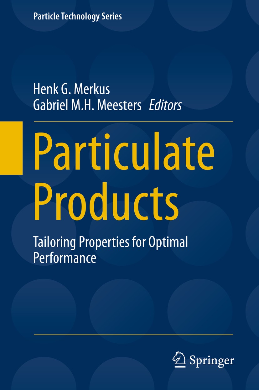 Titlebook: Particulate Products; Tailoring Properties Henk G. Merkus,Gabriel M.H. Meesters Book 2014 Springer International Publishing Switzerland 201 Titlebook: Particulate Products; Tailoring Properties Henk G. Merkus,Gabriel M.H. Meesters Book 2014 Springer International Publishing Switzerland 201