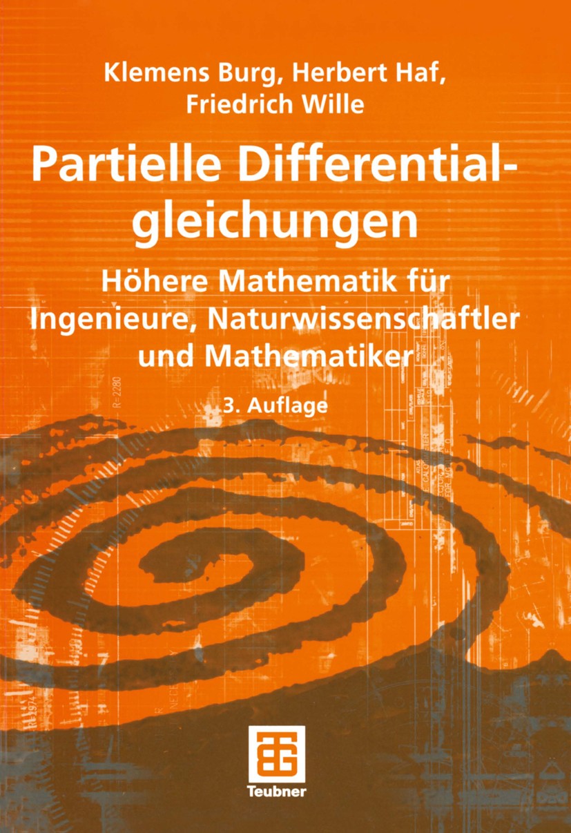 Titlebook: Partielle Differentialgleichungen; Höhere Mathematik fü Klemens Burg,Herbert Haf,Friedrich Wille Textbook 20043rd edition Springer Fachmedi Titlebook: Partielle Differentialgleichungen; Höhere Mathematik fü Klemens Burg,Herbert Haf,Friedrich Wille Textbook 20043rd edition Springer Fachmedi