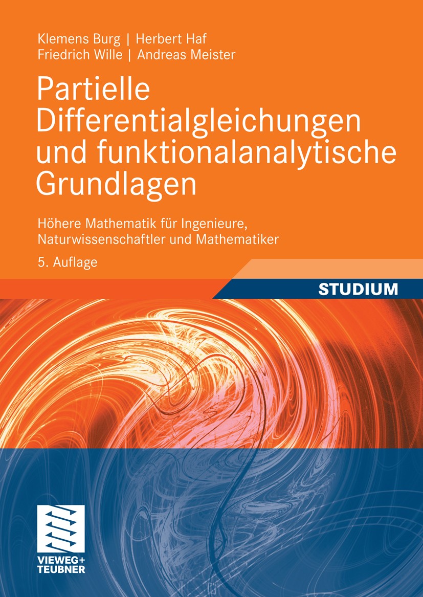 Titlebook: Partielle Differentialgleichungen und funktionalanalytische Grundlagen; Höhere Mathematik fü Klemens Burg,Herbert Haf,Andreas Meister Textb Titlebook: Partielle Differentialgleichungen und funktionalanalytische Grundlagen; Höhere Mathematik fü Klemens Burg,Herbert Haf,Andreas Meister Textb