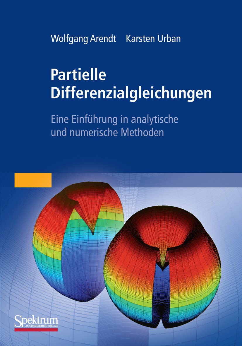 Titlebook: Partielle Differenzialgleichungen; Eine Einführung in a Wolfgang Arendt,Karsten Urban Textbook 20101st edition Spektrum Akademischer Verlag Titlebook: Partielle Differenzialgleichungen; Eine Einführung in a Wolfgang Arendt,Karsten Urban Textbook 20101st edition Spektrum Akademischer Verlag