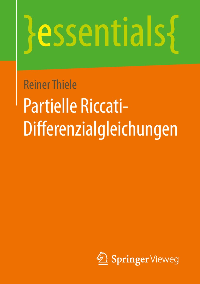 Titlebook: Partielle Riccati-Differenzialgleichungen; Reiner Thiele Book 2019 Springer Fachmedien Wiesbaden GmbH, ein Teil von Springer Nature 2019 P Titlebook: Partielle Riccati-Differenzialgleichungen; Reiner Thiele Book 2019 Springer Fachmedien Wiesbaden GmbH, ein Teil von Springer Nature 2019 P