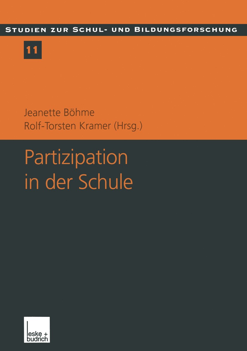 Titlebook: Partizipation in der Schule; Theoretische Perspek Jeanette Böhme,Rolf-Torsten Kramer Book 2001 Leske + Budrich, Opladen 2001 Beteiligung.Fo Titlebook: Partizipation in der Schule; Theoretische Perspek Jeanette Böhme,Rolf-Torsten Kramer Book 2001 Leske + Budrich, Opladen 2001 Beteiligung.Fo