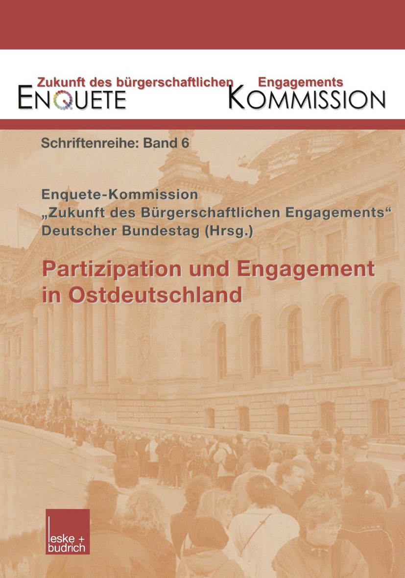 Titlebook: Partizipation und Engagement in Ostdeutschland; Enquete-Kommission „Zukunft des Bürgerschaftlichen Book 2002 Springer Fachmedien Wiesbaden Titlebook: Partizipation und Engagement in Ostdeutschland; Enquete-Kommission „Zukunft des Bürgerschaftlichen Book 2002 Springer Fachmedien Wiesbaden