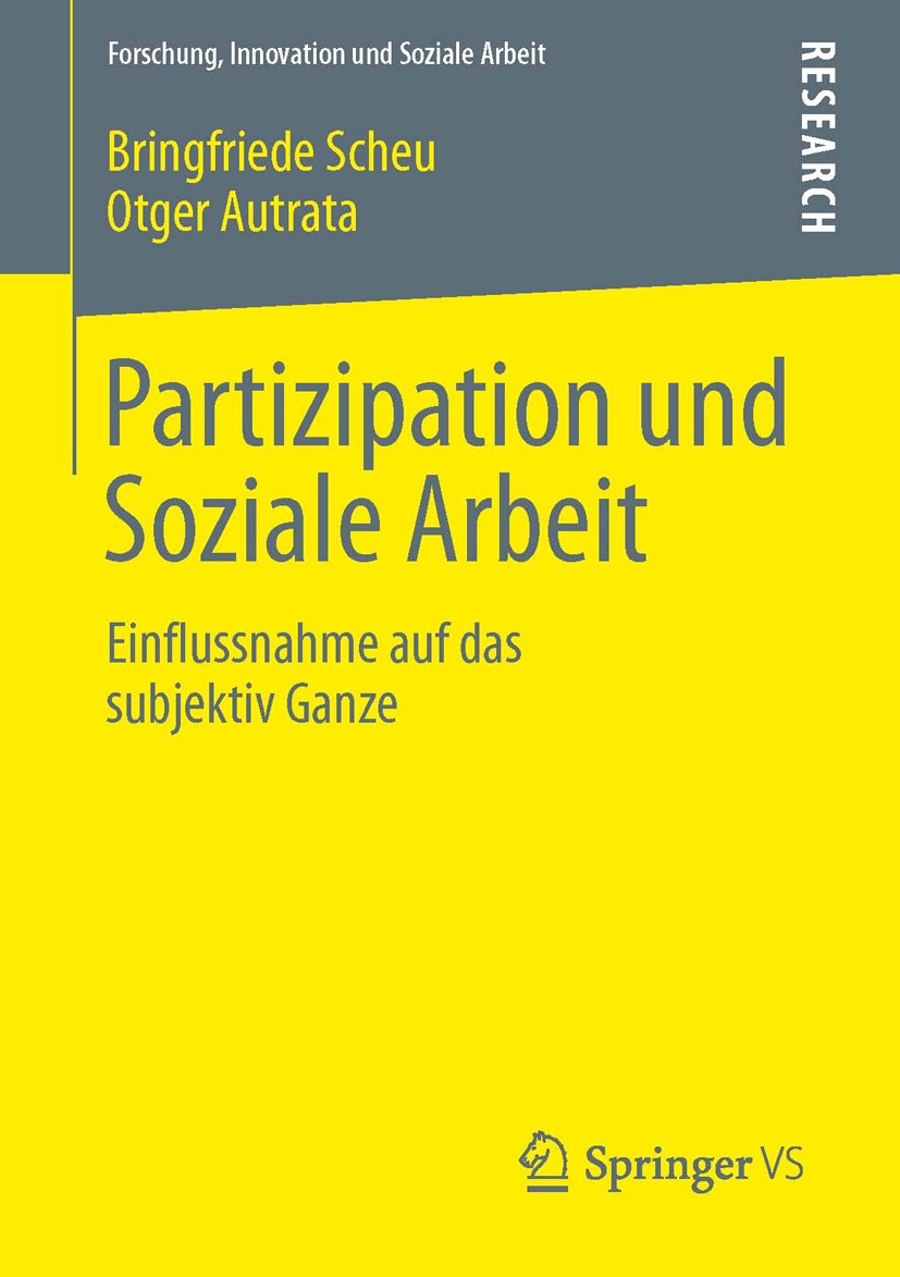 Titlebook: Partizipation und Soziale Arbeit; Einflussnahme auf da Bringfriede Scheu,Otger Autrata Book 2013 Springer Fachmedien Wiesbaden 2013 Das Soz Titlebook: Partizipation und Soziale Arbeit; Einflussnahme auf da Bringfriede Scheu,Otger Autrata Book 2013 Springer Fachmedien Wiesbaden 2013 Das Soz