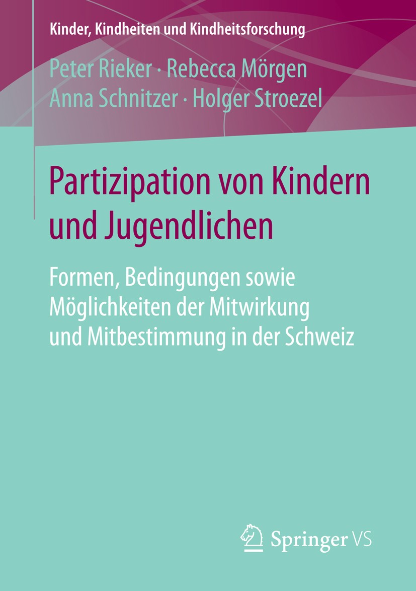 Titlebook: Partizipation von Kindern und Jugendlichen; Formen, Bedingungen Peter Rieker,Rebecca Mörgen,Holger Stroezel Book 2016 Springer Fachmedien Titlebook: Partizipation von Kindern und Jugendlichen; Formen, Bedingungen Peter Rieker,Rebecca Mörgen,Holger Stroezel Book 2016 Springer Fachmedien