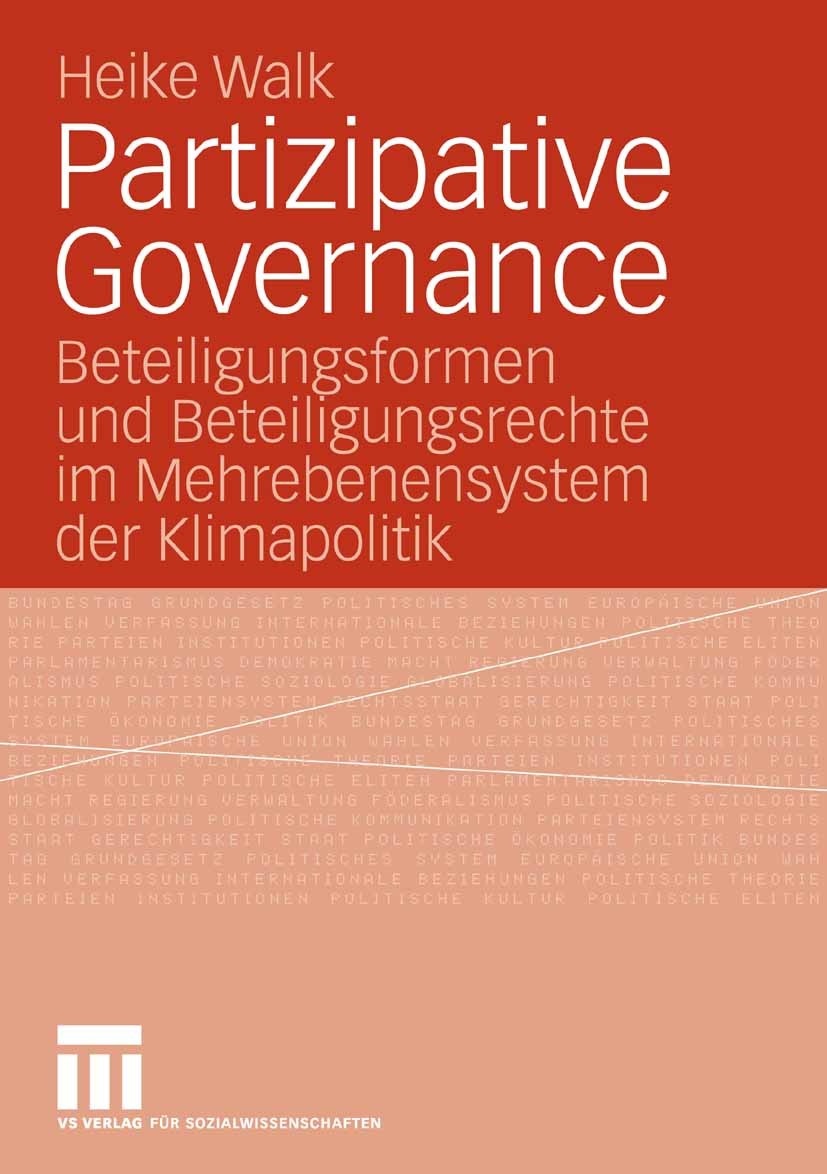 Titlebook: Partizipative Governance; Beteiligungsformen u Heike Walk Book 2008 VS Verlag für Sozialwissenschaften | Springer Fachmedien Wiesbaden GmbH Titlebook: Partizipative Governance; Beteiligungsformen u Heike Walk Book 2008 VS Verlag für Sozialwissenschaften | Springer Fachmedien Wiesbaden GmbH