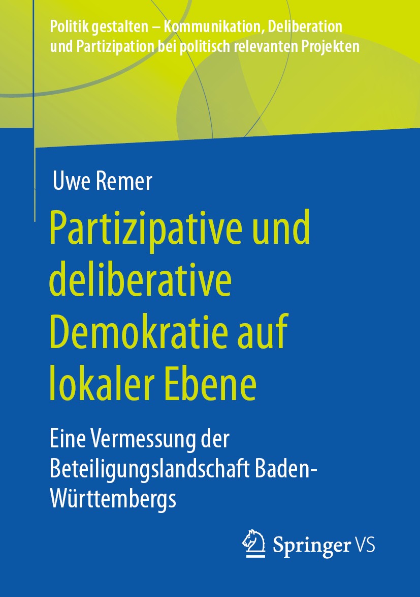 Titlebook: Partizipative und deliberative Demokratie auf lokaler Ebene; Eine Vermessung der Uwe Remer Book 2020 Der/die Herausgeber bzw. der/die Auto Titlebook: Partizipative und deliberative Demokratie auf lokaler Ebene; Eine Vermessung der Uwe Remer Book 2020 Der/die Herausgeber bzw. der/die Auto