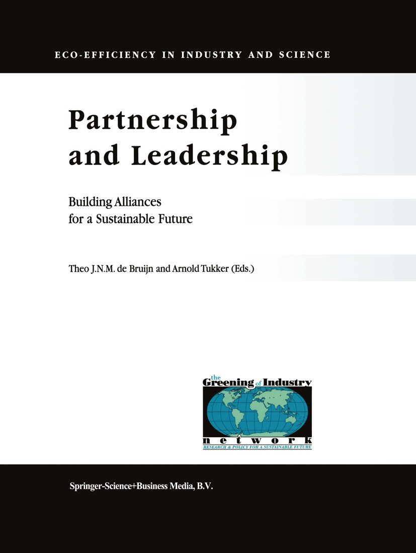 Titlebook: Partnership and Leadership; Building Alliances f Theo J. N. M. Bruijn,Arnold Tukker Book 2002 Springer Science+Business Media B.V. 2002 Cha Titlebook: Partnership and Leadership; Building Alliances f Theo J. N. M. Bruijn,Arnold Tukker Book 2002 Springer Science+Business Media B.V. 2002 Cha