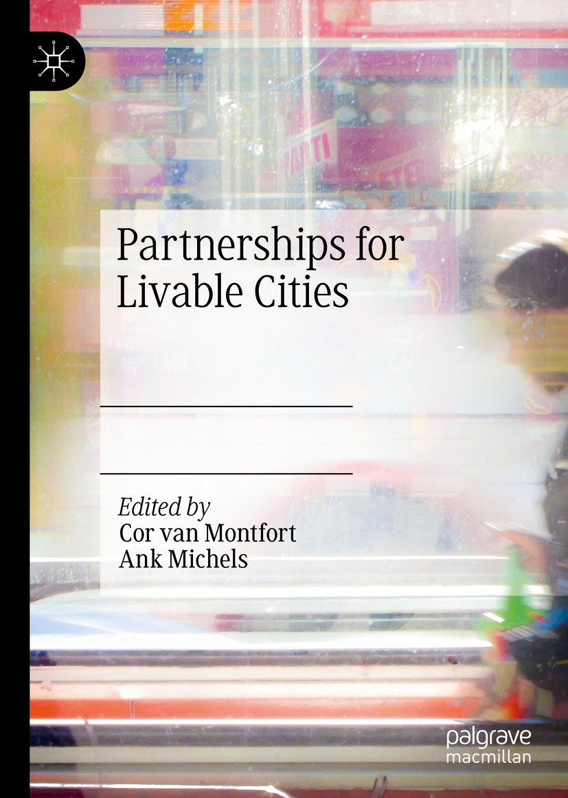 Titlebook: Partnerships for Livable Cities; Cor van Montfort,Ank Michels Book 2020 The Editor(s) (if applicable) and The Author(s), under exclusive l Titlebook: Partnerships for Livable Cities; Cor van Montfort,Ank Michels Book 2020 The Editor(s) (if applicable) and The Author(s), under exclusive l