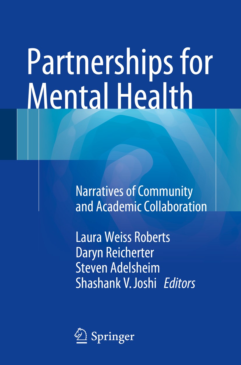 Titlebook: Partnerships for Mental Health; Narratives of Commun Laura Weiss Roberts,Daryn Reicherter,Shashank V. J Book 2015 Springer International Pu Titlebook: Partnerships for Mental Health; Narratives of Commun Laura Weiss Roberts,Daryn Reicherter,Shashank V. J Book 2015 Springer International Pu