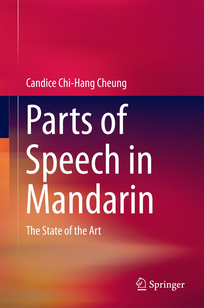Titlebook: Parts of Speech in Mandarin; The State of the Art Candice Chi-Hang Cheung Book 2016 Springer Science+Business Media Singapore 2016 Parts of Titlebook: Parts of Speech in Mandarin; The State of the Art Candice Chi-Hang Cheung Book 2016 Springer Science+Business Media Singapore 2016 Parts of