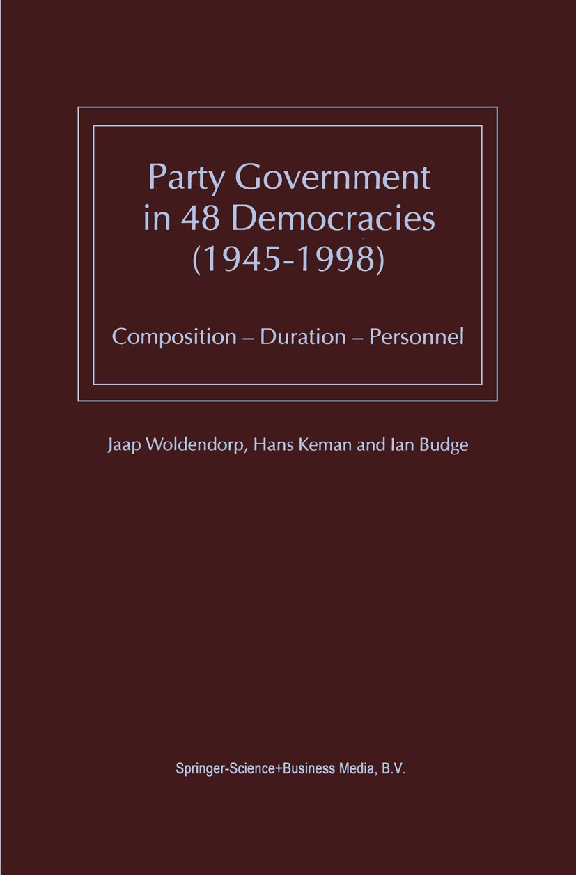Titlebook: Party Government in 48 Democracies (1945–1998); Composition — Durati Jaap Woldendorp,Hans Keman,Ian Budge Book 2000 Springer Science+Busine Titlebook: Party Government in 48 Democracies (1945–1998); Composition — Durati Jaap Woldendorp,Hans Keman,Ian Budge Book 2000 Springer Science+Busine