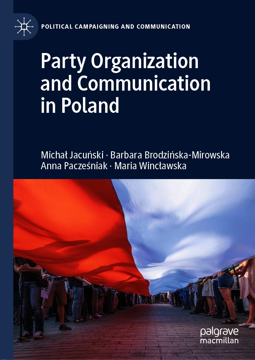 Titlebook: Party Organization and Communication in Poland; Michał Jacuński,Barbara Brodzińska-Mirowska,Maria Book 2021 The Editor(s) (if applicable) Titlebook: Party Organization and Communication in Poland; Michał Jacuński,Barbara Brodzińska-Mirowska,Maria Book 2021 The Editor(s) (if applicable)