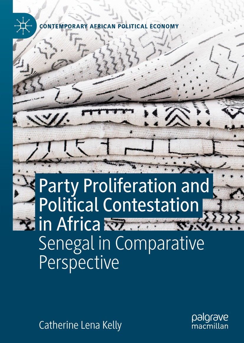 Titlebook: Party Proliferation and Political Contestation in Africa; Senegal in Comparati Catherine Lena Kelly Book 2020 The Editor(s) (if applicable) Titlebook: Party Proliferation and Political Contestation in Africa; Senegal in Comparati Catherine Lena Kelly Book 2020 The Editor(s) (if applicable)
