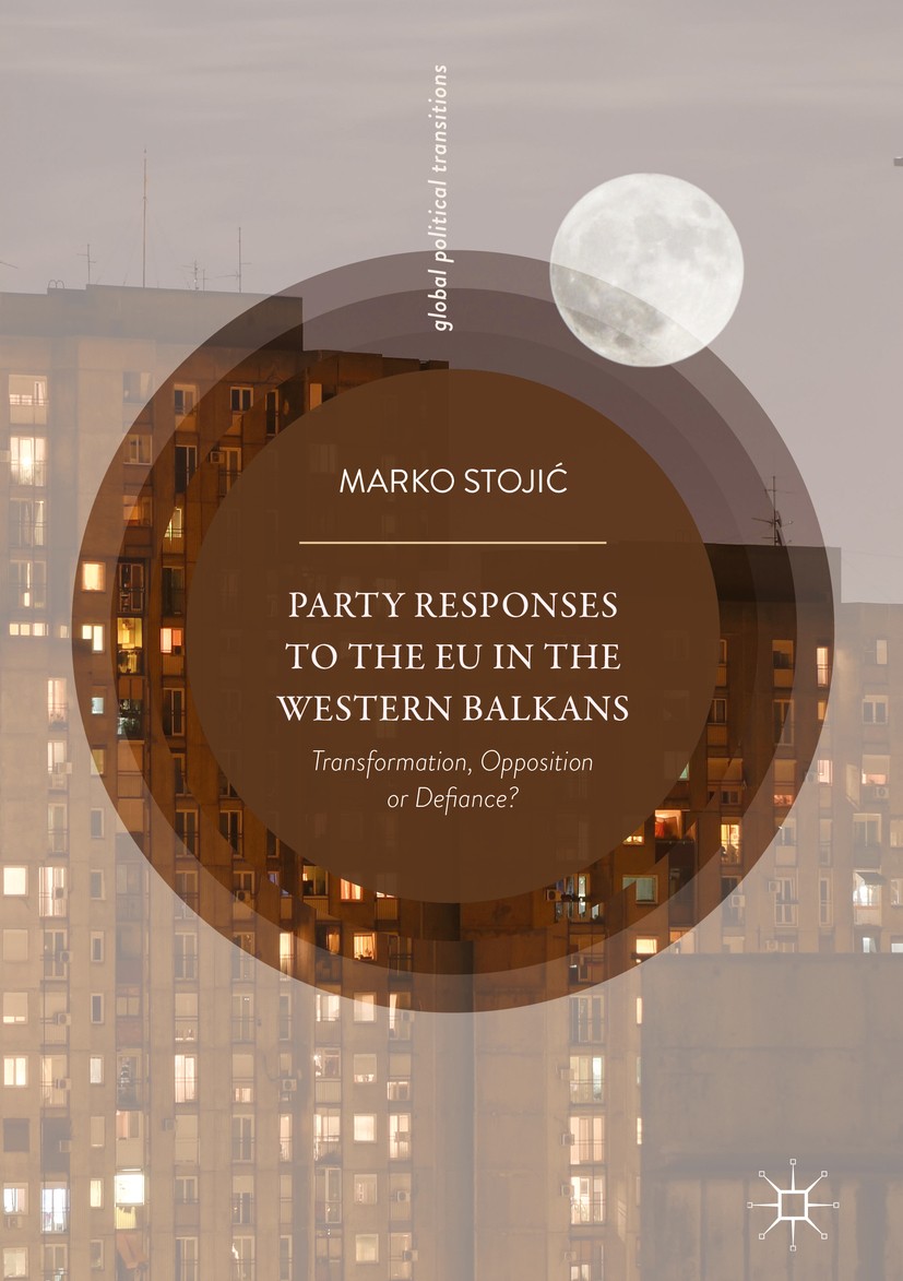 Titlebook: Party Responses to the EU in the Western Balkans; Transformation, Oppo Marko Stojić Book 2018 The Editor(s) (if applicable) and The Author( Titlebook: Party Responses to the EU in the Western Balkans; Transformation, Oppo Marko Stojić Book 2018 The Editor(s) (if applicable) and The Author(