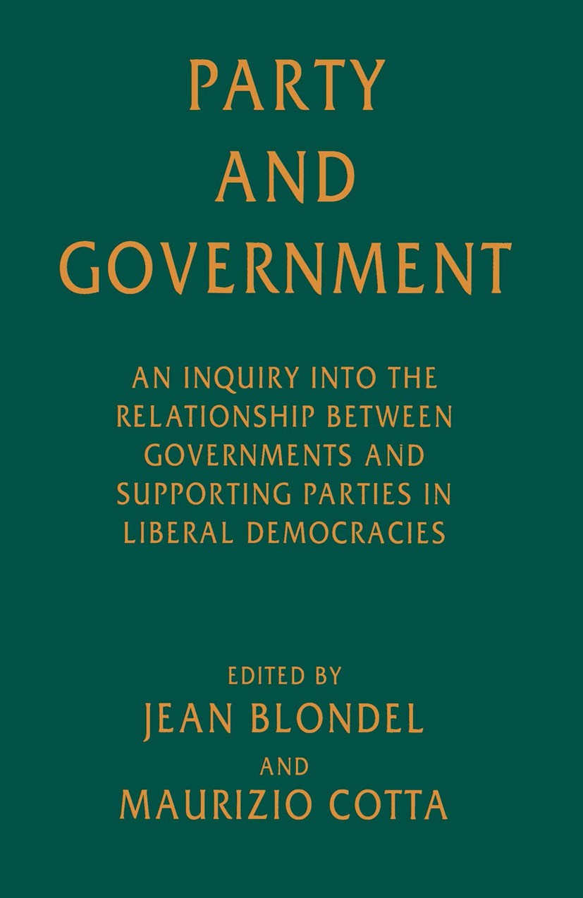 Titlebook: Party and Government; An Inquiry into the Jean Blondel (External Professor),Maurizio Cotta ( Book 1996 Palgrave Macmillan, a division of M Titlebook: Party and Government; An Inquiry into the Jean Blondel (External Professor),Maurizio Cotta ( Book 1996 Palgrave Macmillan, a division of M