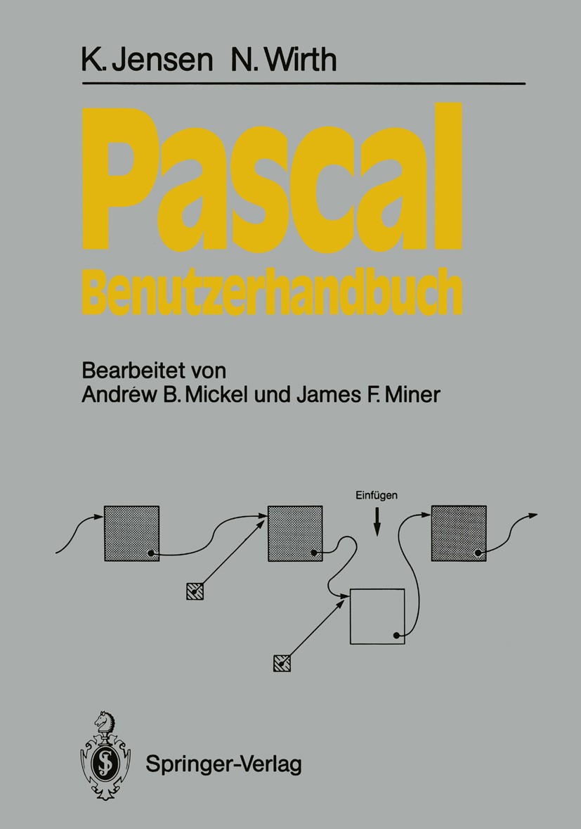 Titlebook: Pascal-Benutzerhandbuch; Kathleen Jensen,Niklaus Wirth,Andrew B. Mickel (Di Book 19911st edition Springer-Verlag Berlin Heidelberg 1991 AL Titlebook: Pascal-Benutzerhandbuch; Kathleen Jensen,Niklaus Wirth,Andrew B. Mickel (Di Book 19911st edition Springer-Verlag Berlin Heidelberg 1991 AL