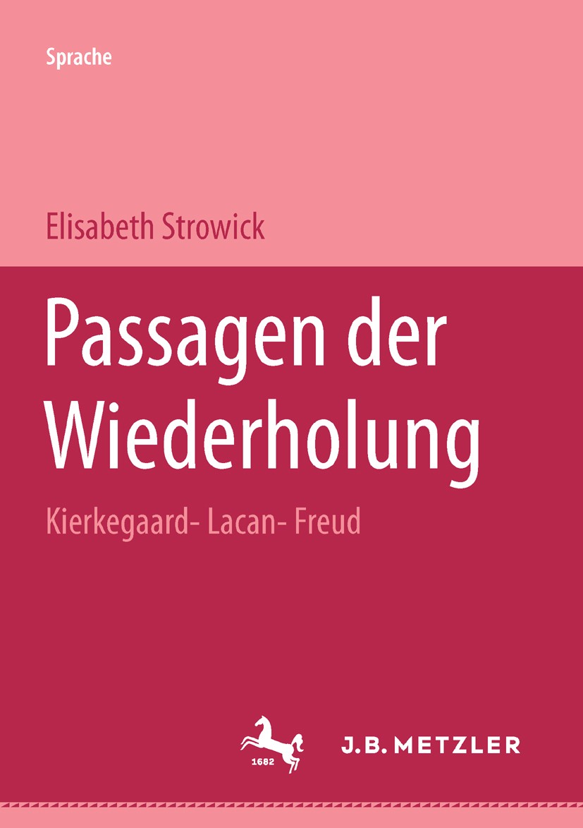 Titlebook: Passagen der Wiederholung; Kierkegaard - Lacan Elisabeth Strowick Book 19991st edition Springer-Verlag Berlin Heidelberg 1999 Arbeit.Jacqu Titlebook: Passagen der Wiederholung; Kierkegaard - Lacan Elisabeth Strowick Book 19991st edition Springer-Verlag Berlin Heidelberg 1999 Arbeit.Jacqu