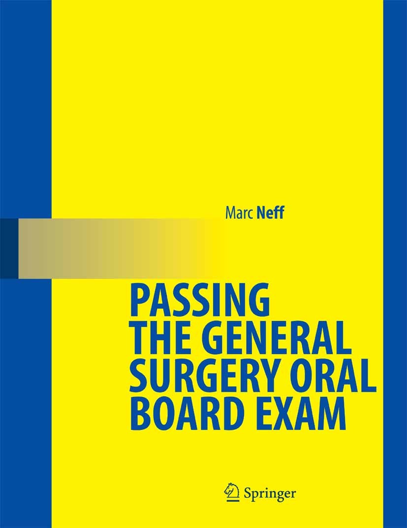 Titlebook: Passing the General Surgery Oral Board Exam; Marc Neff Book 20061st edition Springer-Verlag New York 2006 cancer.general surgery.surgery.t Titlebook: Passing the General Surgery Oral Board Exam; Marc Neff Book 20061st edition Springer-Verlag New York 2006 cancer.general surgery.surgery.t