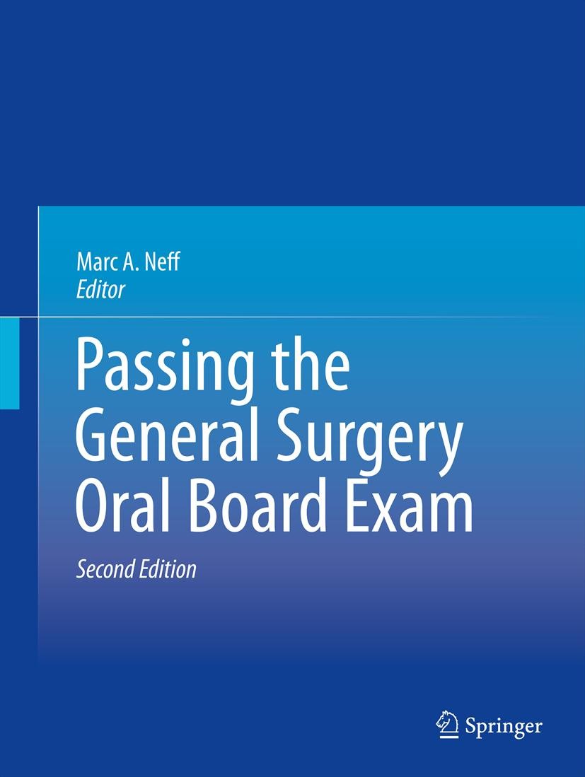 Titlebook: Passing the General Surgery Oral Board Exam; Marc A. Neff Book 20142nd edition Springer Science+Business Media New York 2014 Titlebook: Passing the General Surgery Oral Board Exam; Marc A. Neff Book 20142nd edition Springer Science+Business Media New York 2014