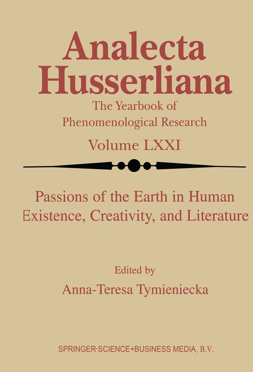 Titlebook: Passions of the Earth in Human Existence, Creativity, and Literature; Anna-Teresa Tymieniecka (President) Book 2001 Springer Science+Busin Titlebook: Passions of the Earth in Human Existence, Creativity, and Literature; Anna-Teresa Tymieniecka (President) Book 2001 Springer Science+Busin