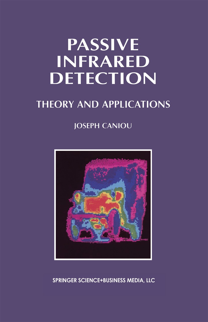 Titlebook: Passive Infrared Detection; Theory and Applicati Joseph Caniou Book 1999 Springer Science+Business Media New York 1999 development.electrom Titlebook: Passive Infrared Detection; Theory and Applicati Joseph Caniou Book 1999 Springer Science+Business Media New York 1999 development.electrom