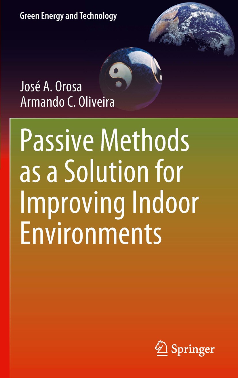 Titlebook: Passive Methods as a Solution for Improving Indoor Environments; José A. Orosa,Armando C. Oliveira Book 2012 Springer-Verlag London Limite Titlebook: Passive Methods as a Solution for Improving Indoor Environments; José A. Orosa,Armando C. Oliveira Book 2012 Springer-Verlag London Limite