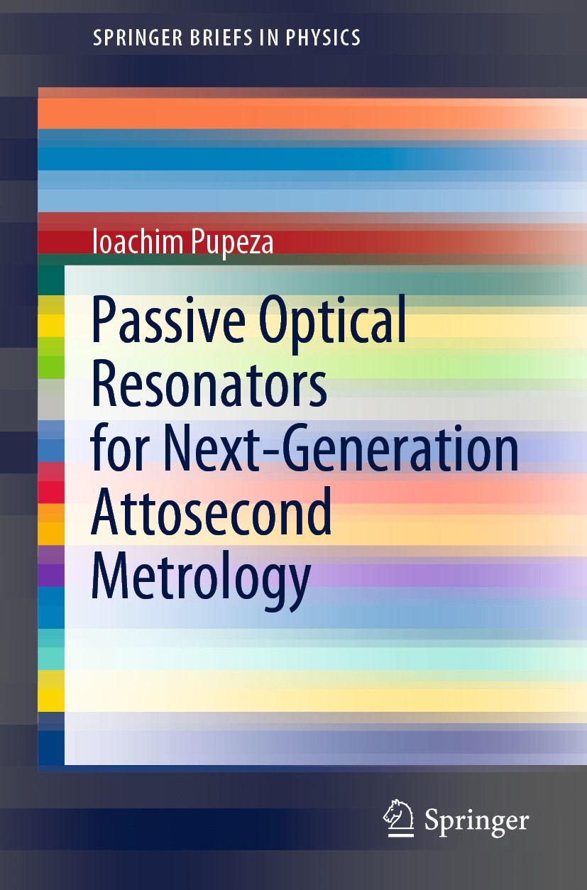 Titlebook: Passive Optical Resonators for Next-Generation Attosecond Metrology; Ioachim Pupeza Book 2022 The Author(s), under exclusive license to Sp Titlebook: Passive Optical Resonators for Next-Generation Attosecond Metrology; Ioachim Pupeza Book 2022 The Author(s), under exclusive license to Sp
