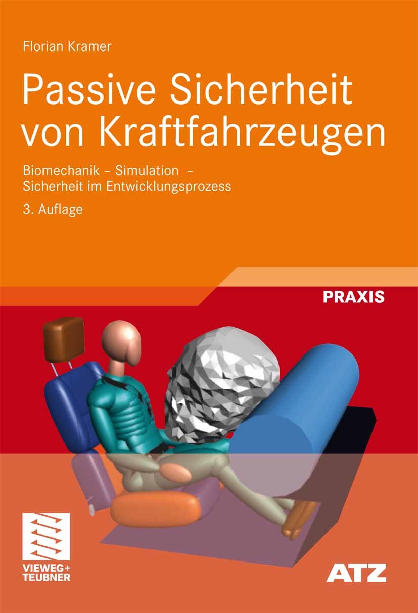 Titlebook: Passive Sicherheit von Kraftfahrzeugen; Biomechanik - Simula Florian Kramer Book 20093rd edition Vieweg+Teubner Verlag | Springer Fachmedie Titlebook: Passive Sicherheit von Kraftfahrzeugen; Biomechanik - Simula Florian Kramer Book 20093rd edition Vieweg+Teubner Verlag | Springer Fachmedie