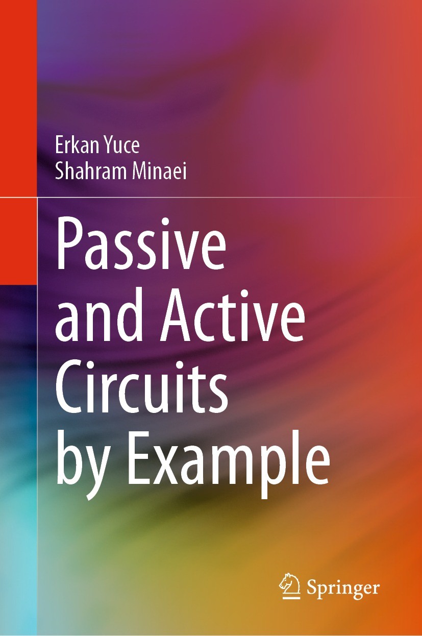 Titlebook: Passive and Active Circuits by Example; Erkan Yuce,Shahram Minaei Book 2024 The Editor(s) (if applicable) and The Author(s), under exclusi Titlebook: Passive and Active Circuits by Example; Erkan Yuce,Shahram Minaei Book 2024 The Editor(s) (if applicable) and The Author(s), under exclusi