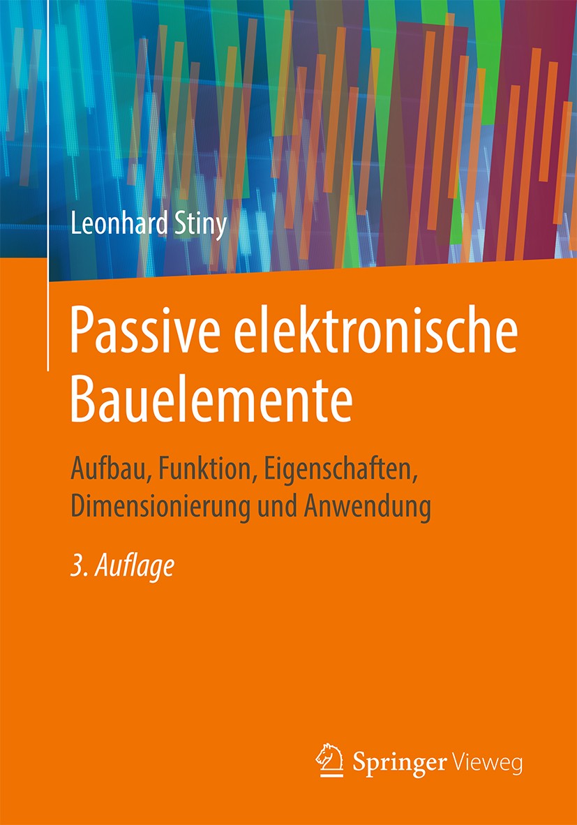 Titlebook: Passive elektronische Bauelemente; Aufbau, Funktion, Ei Leonhard Stiny Book 2019Latest edition Springer Fachmedien Wiesbaden GmbH, ein Teil Titlebook: Passive elektronische Bauelemente; Aufbau, Funktion, Ei Leonhard Stiny Book 2019Latest edition Springer Fachmedien Wiesbaden GmbH, ein Teil