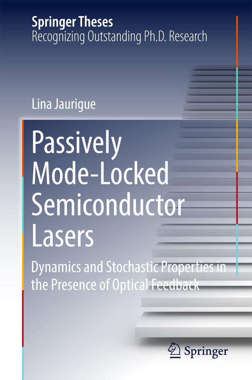 Titlebook: Passively Mode-Locked Semiconductor Lasers; Dynamics and Stochas Lina Jaurigue Book 2017 Springer International Publishing AG 2017 Passive Titlebook: Passively Mode-Locked Semiconductor Lasers; Dynamics and Stochas Lina Jaurigue Book 2017 Springer International Publishing AG 2017 Passive