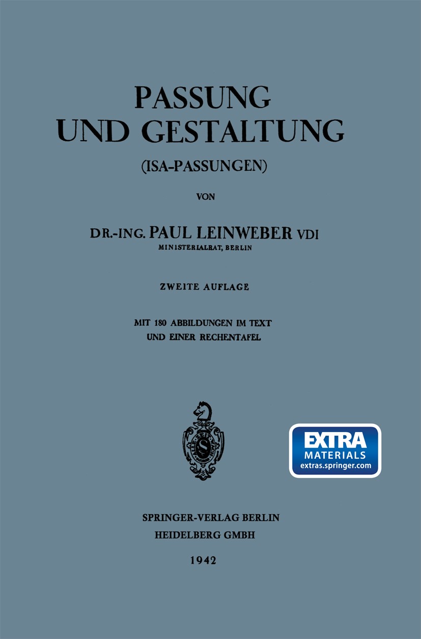 Titlebook: Passung und Gestaltung (ISA-Passungen); Paul Leinweber Book 1941Latest edition Springer-Verlag Berlin Heidelberg 1941 Austauschbau.Fluss.G Titlebook: Passung und Gestaltung (ISA-Passungen); Paul Leinweber Book 1941Latest edition Springer-Verlag Berlin Heidelberg 1941 Austauschbau.Fluss.G