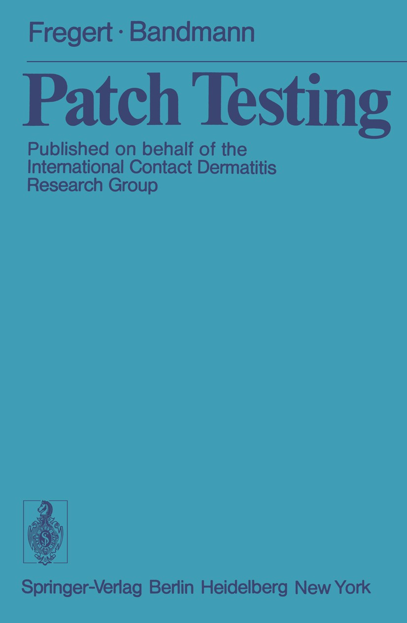 Titlebook: Patch Testing; S. Fregert,H.-J. Bandmann Book 19751st edition Springer-Verlag New York 1975 Dermatitis.Epikutantest.allergy.contact dermat Titlebook: Patch Testing; S. Fregert,H.-J. Bandmann Book 19751st edition Springer-Verlag New York 1975 Dermatitis.Epikutantest.allergy.contact dermat