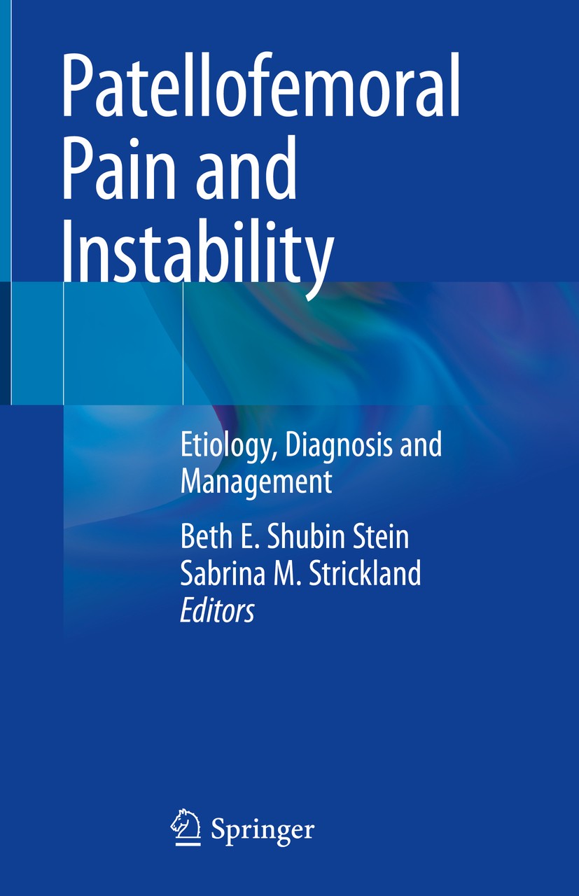 Titlebook: Patellofemoral Pain and Instability; Etiology, Diagnosis Beth E. Shubin Stein,Sabrina M. Strickland Book 2019 Springer Nature Switzerland Titlebook: Patellofemoral Pain and Instability; Etiology, Diagnosis Beth E. Shubin Stein,Sabrina M. Strickland Book 2019 Springer Nature Switzerland
