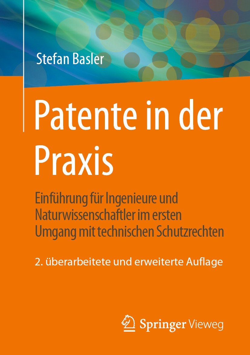 Titlebook: Patente in der Praxis; Einführung für Ingen Stefan Basler Book 2023Latest edition Springer Fachmedien Wiesbaden GmbH, ein Teil von Springer Titlebook: Patente in der Praxis; Einführung für Ingen Stefan Basler Book 2023Latest edition Springer Fachmedien Wiesbaden GmbH, ein Teil von Springer