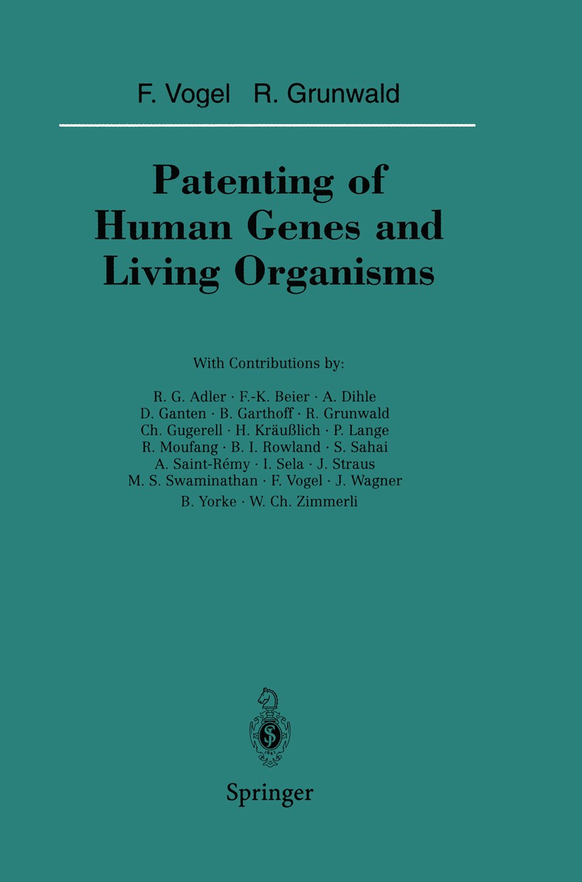 Titlebook: Patenting of Human Genes and Living Organisms; Friedrich Vogel,Reinhard Grunwald Conference proceedings 1994 Springer-Verlag Berlin Heidel Titlebook: Patenting of Human Genes and Living Organisms; Friedrich Vogel,Reinhard Grunwald Conference proceedings 1994 Springer-Verlag Berlin Heidel