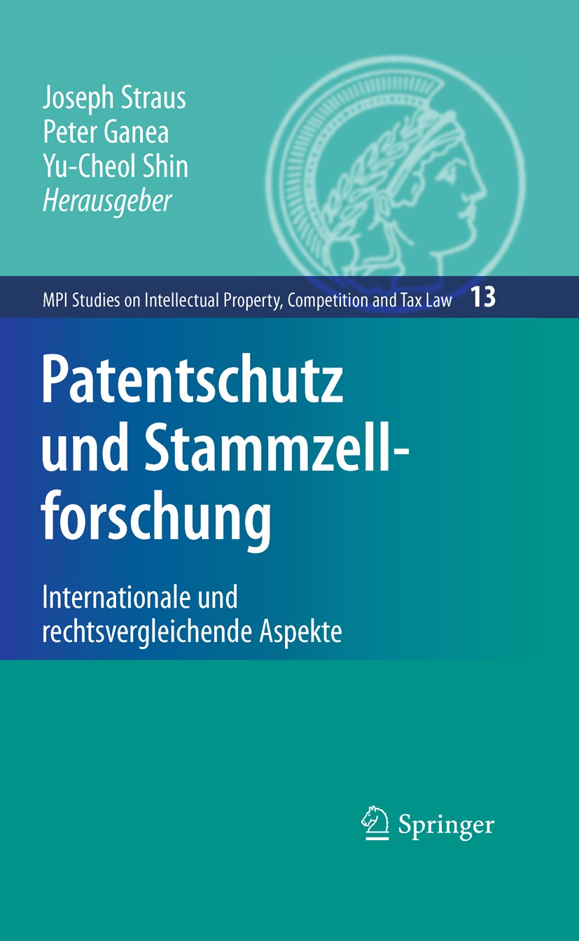 Titlebook: Patentschutz und Stammzellforschung; Internationale und r Joseph Straus,Peter Ganea,Yu-Cheol Shin Book 2009 Springer-Verlag Berlin Heidelbe Titlebook: Patentschutz und Stammzellforschung; Internationale und r Joseph Straus,Peter Ganea,Yu-Cheol Shin Book 2009 Springer-Verlag Berlin Heidelbe