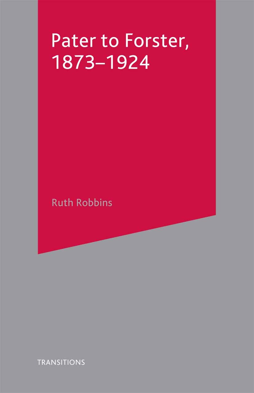 Titlebook: Pater to Forster, 1873-1924; Ruth Robbins Textbook 2003Latest edition The Editor(s) (if applicable) and The Author(s) 2003 fiction.Moderni Titlebook: Pater to Forster, 1873-1924; Ruth Robbins Textbook 2003Latest edition The Editor(s) (if applicable) and The Author(s) 2003 fiction.Moderni