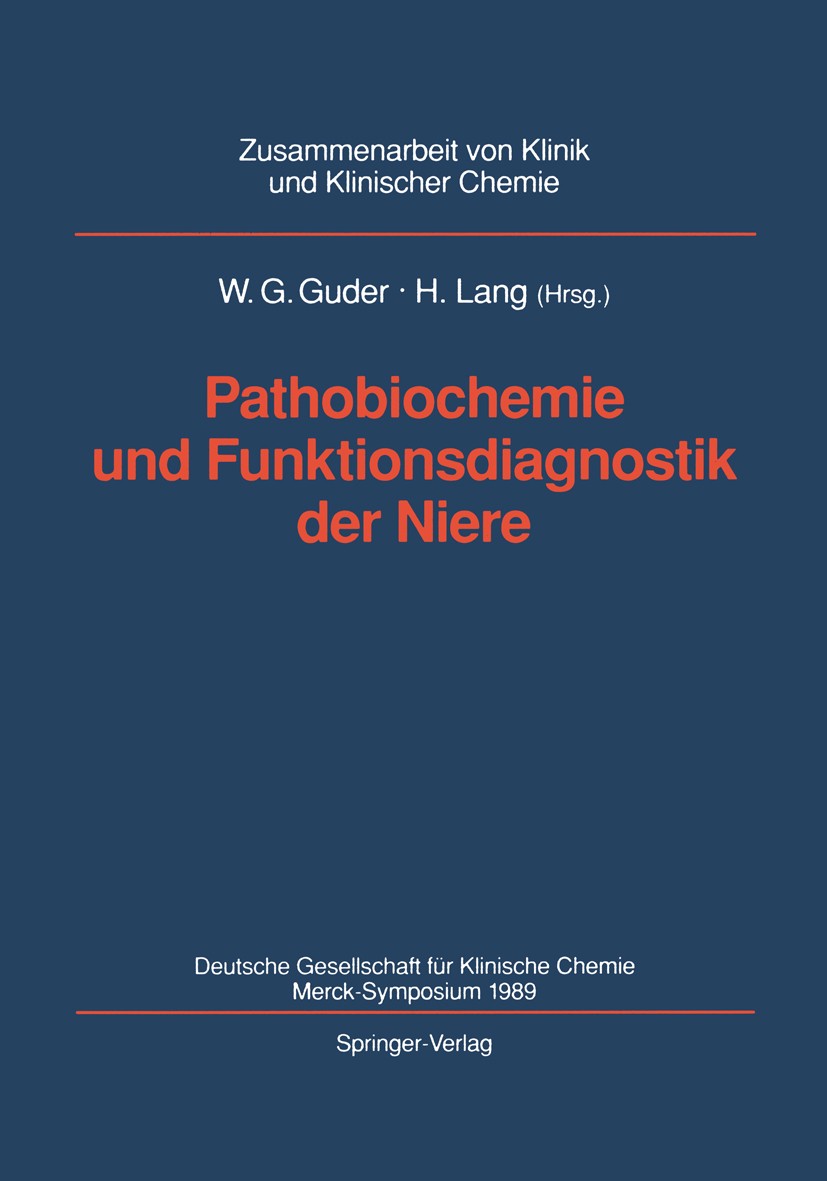 Titlebook: Pathobiochemie und Funktionsdiagnostik der Niere; Deutsche Gesellschaf Walter G. Guder,Hermann Lang (Senior Chief Biochem Conference procee Titlebook: Pathobiochemie und Funktionsdiagnostik der Niere; Deutsche Gesellschaf Walter G. Guder,Hermann Lang (Senior Chief Biochem Conference procee