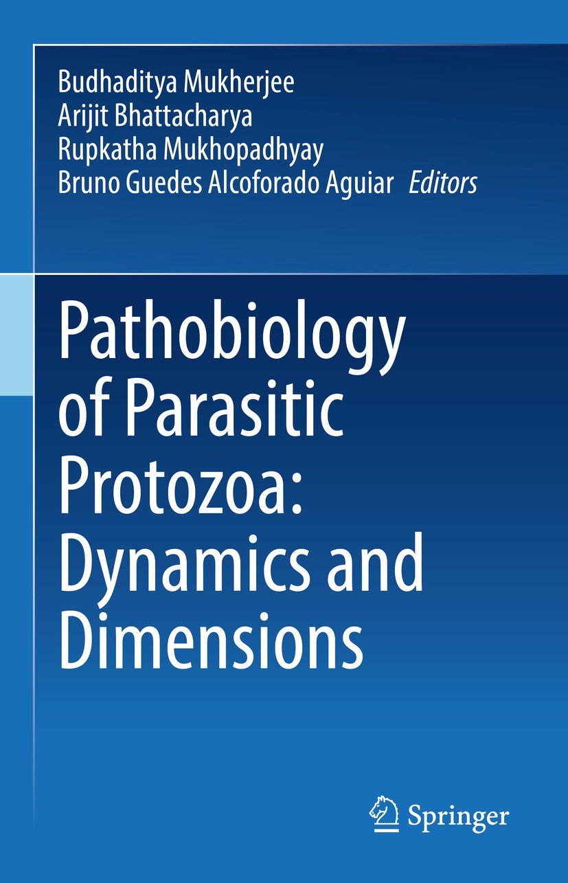 Titlebook: Pathobiology of Parasitic Protozoa: Dynamics and Dimensions; Budhaditya Mukherjee,Arijit Bhattacharya,Bruno Gue Book 2023 The Editor(s) (i Titlebook: Pathobiology of Parasitic Protozoa: Dynamics and Dimensions; Budhaditya Mukherjee,Arijit Bhattacharya,Bruno Gue Book 2023 The Editor(s) (i