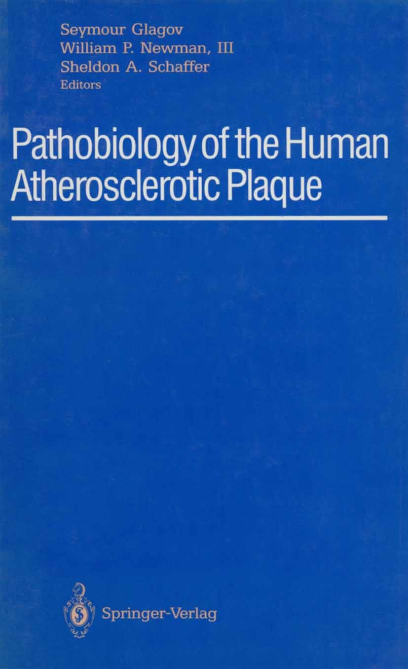 Titlebook: Pathobiology of the Human Atherosclerotic Plaque; Seymour Glagov (Professor of Pathology),William P. Conference proceedings 1990 Springer- Titlebook: Pathobiology of the Human Atherosclerotic Plaque; Seymour Glagov (Professor of Pathology),William P. Conference proceedings 1990 Springer-