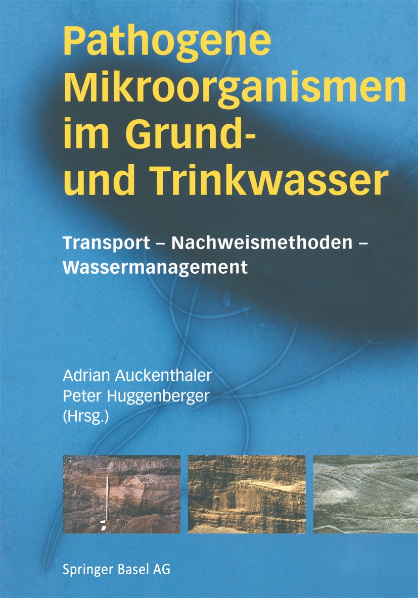 Titlebook: Pathogene Mikroorganismen im Grund- und Trinkwasser; Transport — Nachweis Adrian Auckenthaler,Peter Huggenberger Book 2003 Springer Basel A Titlebook: Pathogene Mikroorganismen im Grund- und Trinkwasser; Transport — Nachweis Adrian Auckenthaler,Peter Huggenberger Book 2003 Springer Basel A