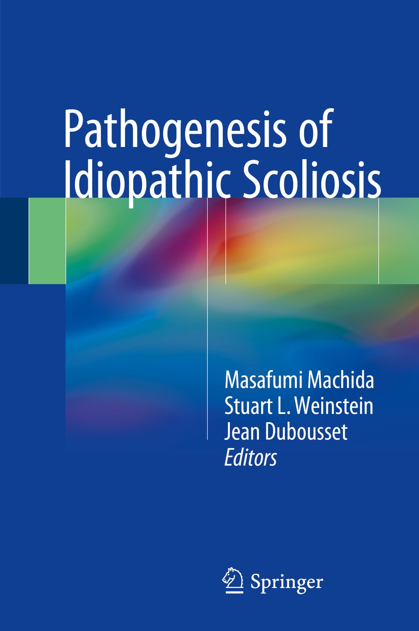 Titlebook: Pathogenesis of Idiopathic Scoliosis; Masafumi Machida,Stuart L. Weinstein,Jean Dubousse Book 2018 Springer Japan KK 2018 Idiopathic Scoli Titlebook: Pathogenesis of Idiopathic Scoliosis; Masafumi Machida,Stuart L. Weinstein,Jean Dubousse Book 2018 Springer Japan KK 2018 Idiopathic Scoli