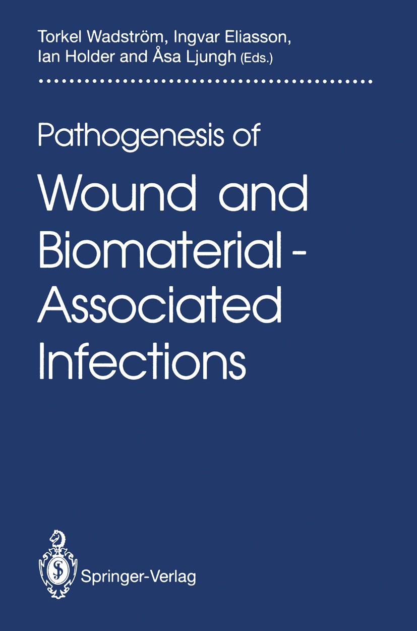 Titlebook: Pathogenesis of Wound and Biomaterial-Associated Infections; Torkel Wadström (Professor),Ingvar Eliasson,Åsa Lj Book 1990 Springer-Verlag Titlebook: Pathogenesis of Wound and Biomaterial-Associated Infections; Torkel Wadström (Professor),Ingvar Eliasson,Åsa Lj Book 1990 Springer-Verlag