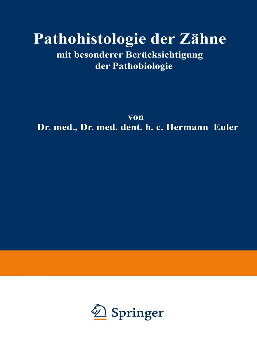 Titlebook: Pathohistologie der Zähne; mit besonderer Berüc Hermann Euler,Wilhelm Meyer Book 1927 J. F. Bergmann, München 1927 Biologie.Entzündung.Hist Titlebook: Pathohistologie der Zähne; mit besonderer Berüc Hermann Euler,Wilhelm Meyer Book 1927 J. F. Bergmann, München 1927 Biologie.Entzündung.Hist