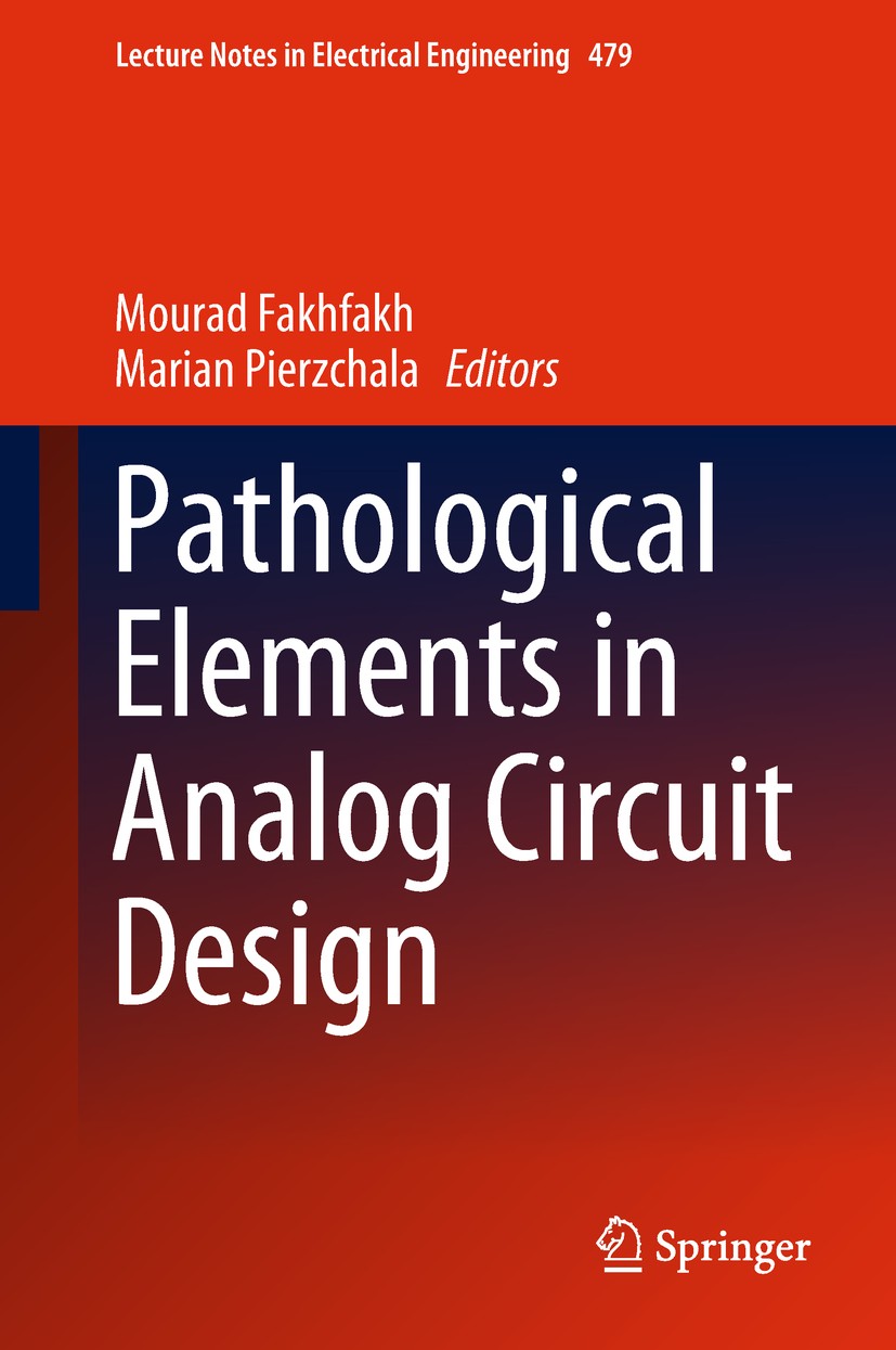 Titlebook: Pathological Elements in Analog Circuit Design; Mourad Fakhfakh,Marian Pierzchala Book 2018 Springer International Publishing AG, part of Titlebook: Pathological Elements in Analog Circuit Design; Mourad Fakhfakh,Marian Pierzchala Book 2018 Springer International Publishing AG, part of