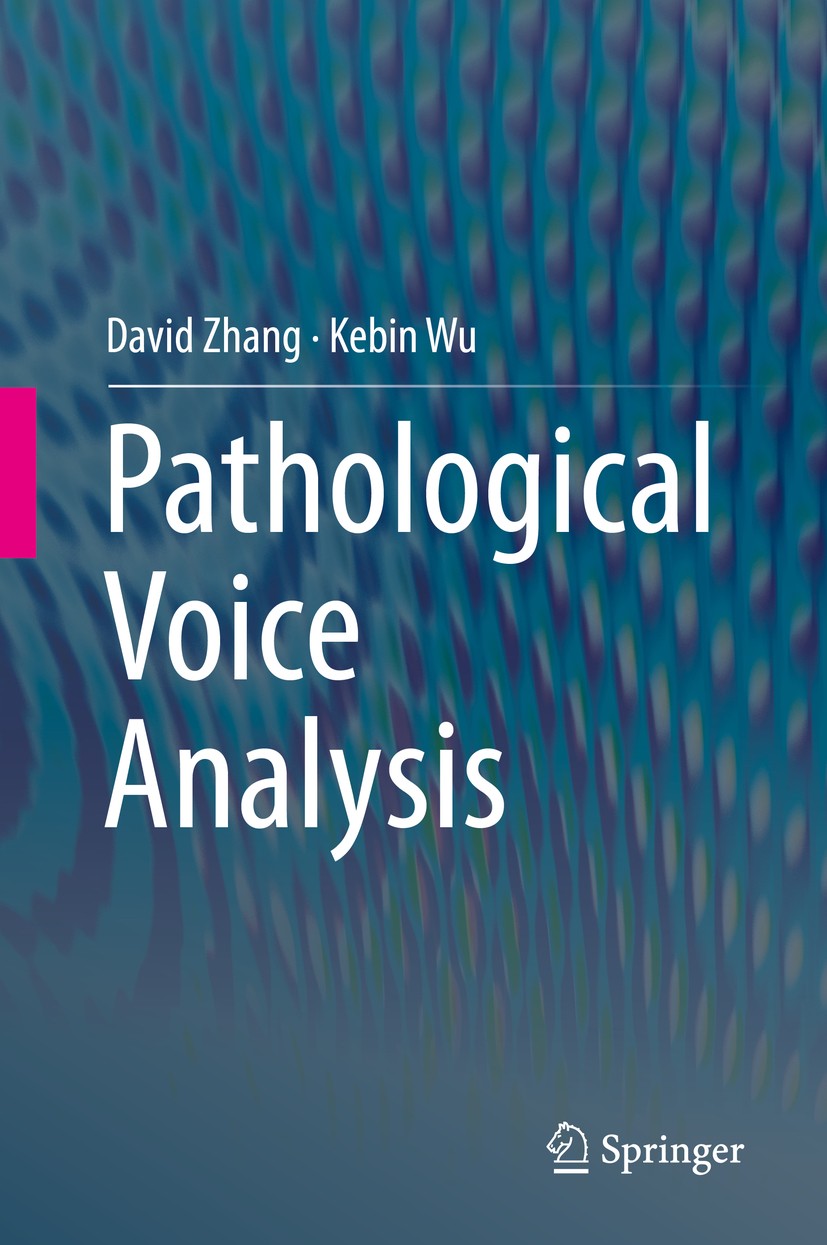 Titlebook: Pathological Voice Analysis; David Zhang,Kebin Wu Book 2020 Springer Nature Singapore Pte Ltd. 2020 Voice analysis.Biomedical application Titlebook: Pathological Voice Analysis; David Zhang,Kebin Wu Book 2020 Springer Nature Singapore Pte Ltd. 2020 Voice analysis.Biomedical application