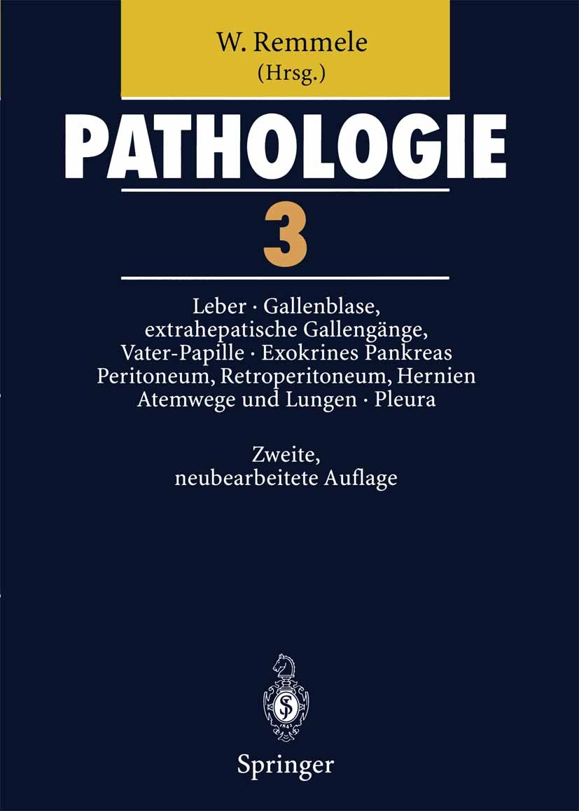 Titlebook: Pathologie 3; 3 Leber · Gallenblas Wolfgang Remmele Book 1997Latest edition Springer-Verlag Berlin Heidelberg 1997 Atmung.Pankreas.Patholog Titlebook: Pathologie 3; 3 Leber · Gallenblas Wolfgang Remmele Book 1997Latest edition Springer-Verlag Berlin Heidelberg 1997 Atmung.Pankreas.Patholog