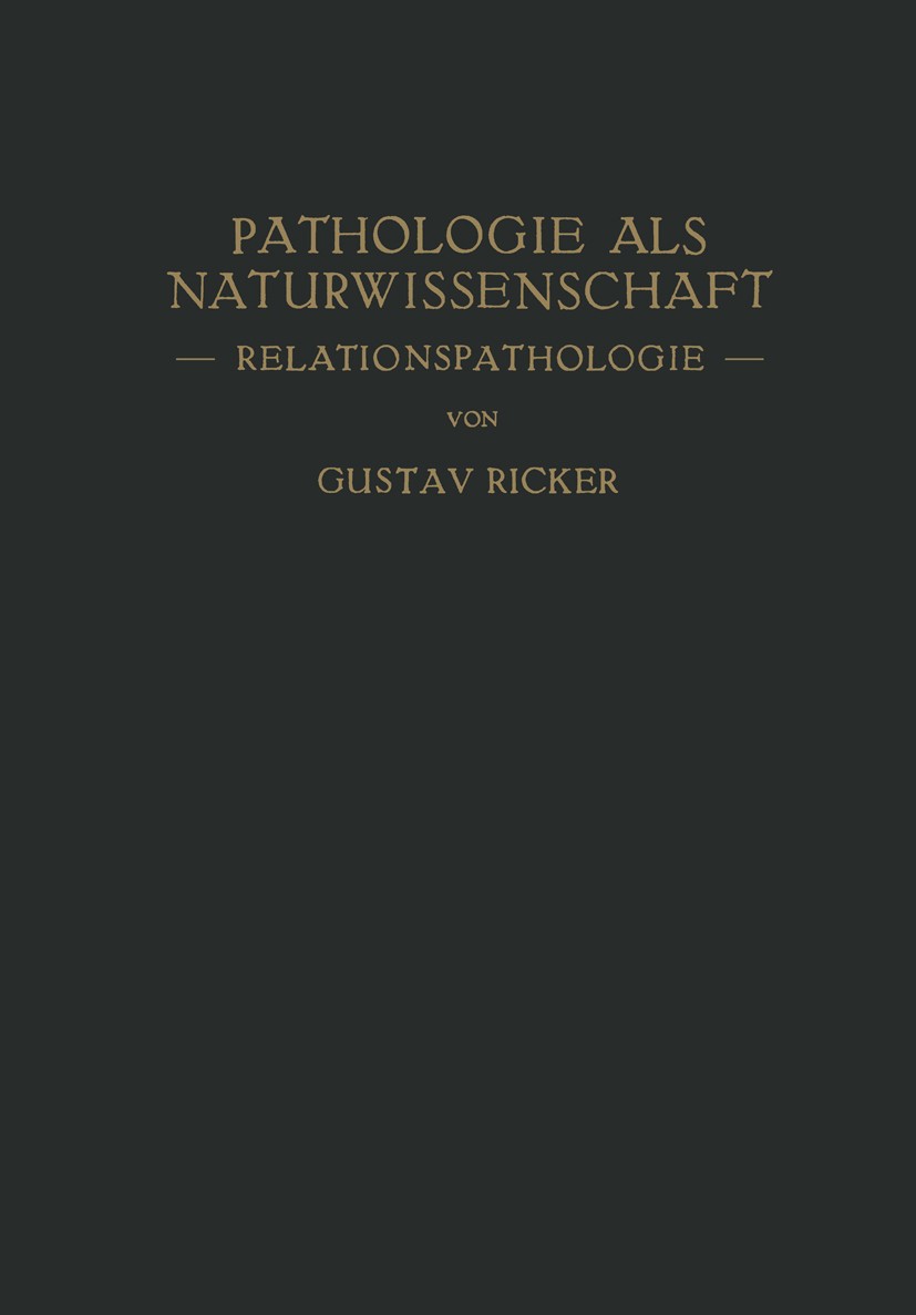 Titlebook: Pathologie als Naturwissenschaft; — Relationspathologi Gustav Ricker Book 1924 Springer-Verlag Berlin Heidelberg 1924 Entzündung.Gesundheit Titlebook: Pathologie als Naturwissenschaft; — Relationspathologi Gustav Ricker Book 1924 Springer-Verlag Berlin Heidelberg 1924 Entzündung.Gesundheit
